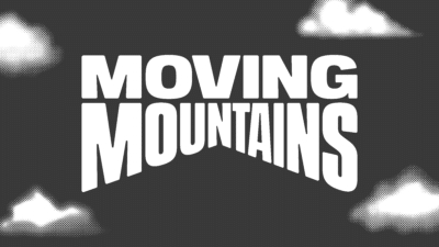 Moving Mountains®